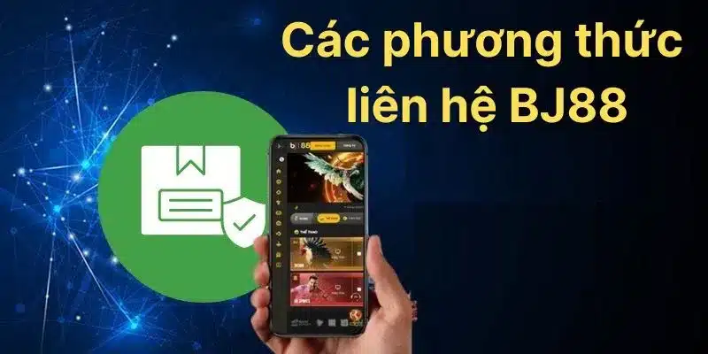 Những phương thức liên hệ hỗ trợ nhà cái bj88